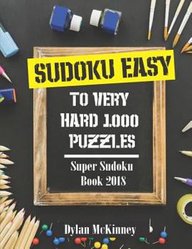 Paperback Sudoku Easy to Very Hard 1000 Puzzles: Super Sudoku Book 2018 Book