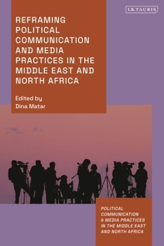 Paperback Reframing Political Communication and Media Practices in the Middle East and North Africa Book