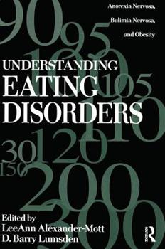 Paperback Understanding Eating Disorders: Anorexia Nervosa, Bulimia Nervosa And Obesity Book