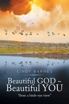 Paperback Beautiful GOD Beautiful YOU: "from a birds-eye view" Book