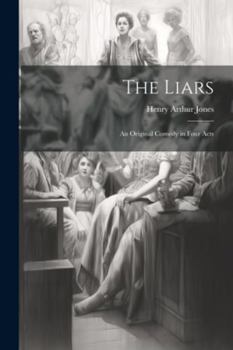 Paperback The Liars: An Original Comedy in Four Acts Book