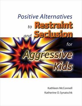 Hardcover Positive Alternatives to Restraint and Seclusion for Aggressive Kids Book