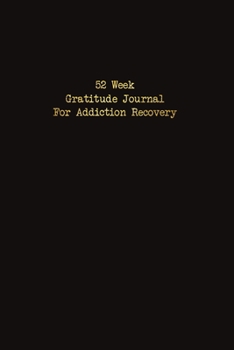Paperback 52 Week Gratitude Journal For Addiction Recovery: Daily and Weekly Gratitude and Affirmations With A Simple Design Book