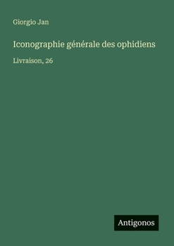 Paperback Iconographie générale des ophidiens: Livraison, 26 [French] Book
