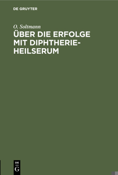 Hardcover Über Die Erfolge Mit Diphtherie-Heilserum: Vortrag, Gehalten Auf Der 67. Versammlung Deutscher Naturforscher Und Ärzte in Lübeck Am 17. September 1895 [German] Book