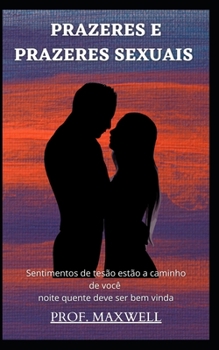 Prazeres E Prazeres Sexuais: Sentimentos de tes?o est?o a caminho de voc? noite quente deve ser bem vinda