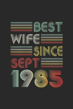 Best Wife Since Sept 1985: Womens 34th Wedding Anniversary Gifts Wife Since September 1985  Journal/Notebook Blank Lined Ruled 6x9 100 Pages