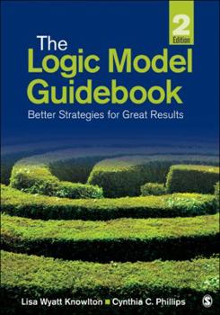 Paperback The Logic Model Guidebook: Better Strategies for Great Results Book