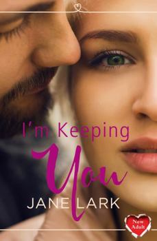 I’m Keeping You - Book #4 of the Starting Out