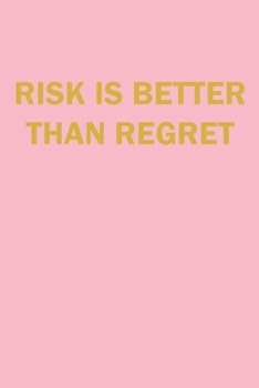 Risk is Better Than Regret Lined Journal Notebook: Lined Notebook / Journal Gift, 120 Pages, 6x9 in  soft cover, Matte Finish