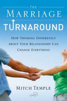 Paperback The Marriage Turnaround: How Thinking Differently about Your Relationship Can Change Everything Book