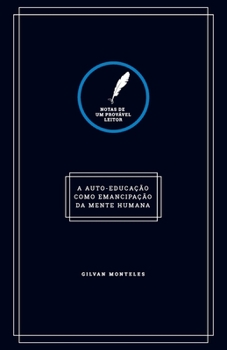 Paperback Notas de um provável leitor: A auto-educação como emancipação da mente humana [Portuguese] Book