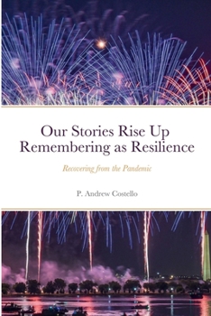 Paperback Our Stories Rise Up Remembering as Resilience: Recovering from the Pandemic Book