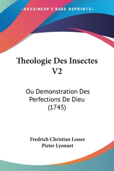 Paperback Theologie Des Insectes V2: Ou Demonstration Des Perfections De Dieu (1745) [French] Book