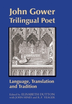 Hardcover John Gower, Trilingual Poet: Language, Translation, and Tradition Book