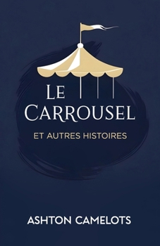 Paperback Le Carrousel: Et Autres Histoires [French] Book