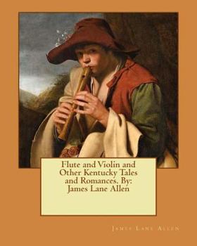 Paperback Flute and Violin and Other Kentucky Tales and Romances. By: James Lane Allen Book