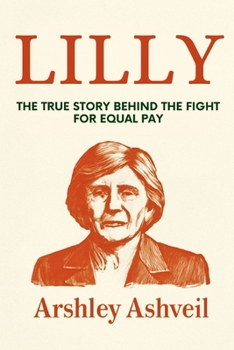 Paperback Lilly: The True Story Behind the Fight for Equal Pay Book