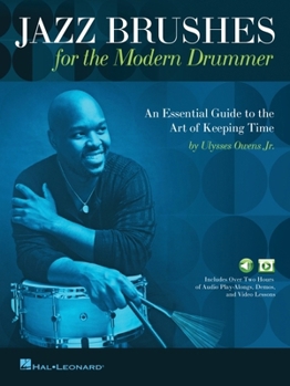 Paperback Jazz Brushes for the Modern Drummer: An Essential Guide to the Art of Keeping Time by Ulysses Owens Jr, and Featuring Audio and Video Lessons Book