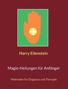 Paperback Magie-Heilungen für Anfänger: Methoden für Diagnose und Therapie [German] Book