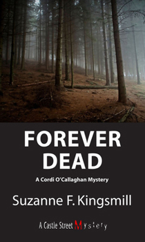 Forever Dead - Book #1 of the Cordi O'Callaghan Mystery