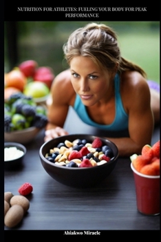 Paperback Nutrition for Athletes: Fueling Your Body for Peak Performance Book