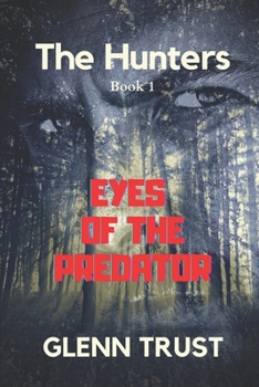 Eyes of the Predator : A Hard-Boiled Crime Thriller - Book #1 of the Hunters