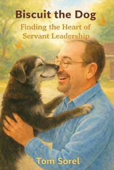 Paperback Biscuit The Dog: Finding The Heart of Servant Leadership Book