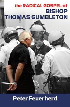 Paperback The Radical Gospel of Bishop Thomas Gumbleton Book