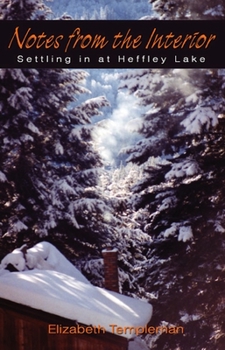 Paperback Notes from the Interior: Settling in at Heffley Lake Book