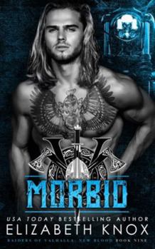 Morbid (Raiders of Valhalla MC: New Blood) - Book #9 of the Raiders of Valhalla: New Blood
