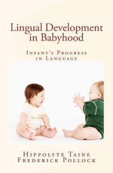 Paperback Lingual Development in Babyhood: Infant's Progress in Language Book
