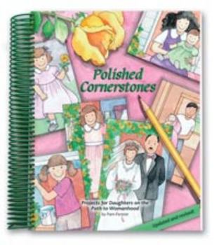Spiral-bound Polished Cornerstones: Projects for Daughters on the Path to Womanhood Book
