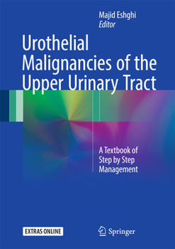 Hardcover Urothelial Malignancies of the Upper Urinary Tract: A Textbook of Step by Step Management Book