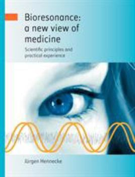 Paperback Bioresonance: a new view of medicine: Scientific principles and practical experience Book