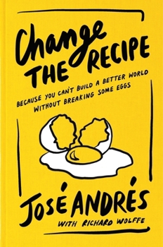 Hardcover Change the Recipe: Because You Can't Build a Better World Without Breaking Some Eggs Book