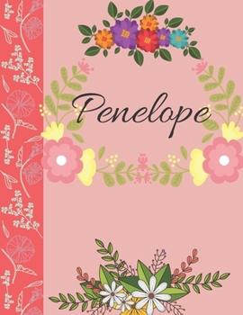 Penelope: Personalized Notebook for Women and Girls, Floral Composition Cover Journals to Write in. Personalized Gift. Garden Flowers Pattern (Personalized Notebooks)