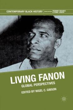 Living Fanon: Global Perspectives - Book  of the Contemporary Black History