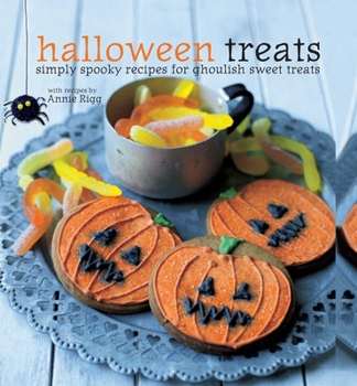 Hardcover Halloween Treats: Simply Spooky Recipes for Ghoulish Sweet Treats Book