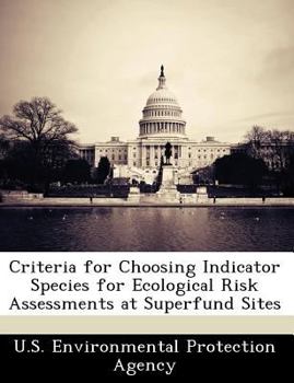 Paperback Criteria for Choosing Indicator Species for Ecological Risk Assessments at Superfund Sites Book