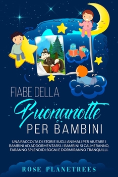 Paperback Fiabe Della Buonanotte Per Bambini: Una raccolta di storie sugli animali per aiutare i bambini ad addormentarsi. I bambini si calmeranno, faranno sple [Italian] Book