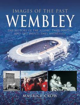 Paperback Wembley: The History of the Iconic Twin Towers and the Events They Witnessed Book