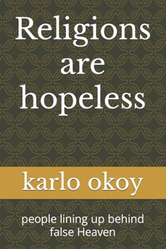 Paperback Religions are hopeless: people lining up behind false Heaven Book