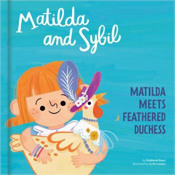 Matilda and Sybil - Matilda Meets a Feathered Duchess