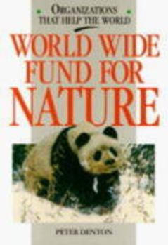 Hardcover World Wide Fund for Nature (Organizations That Help the World) Book