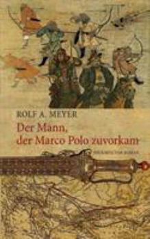 Paperback Der Mann, der Marco Polo zuvorkam: Historischer Roman [German] Book