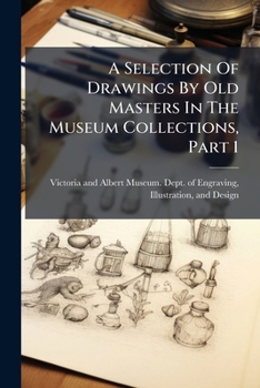Paperback A Selection Of Drawings By Old Masters In The Museum Collections, Part 1 Book