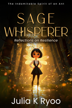 Sage Whisperer: Reflections on Resilience: The Indomitable Spirit of an Ant