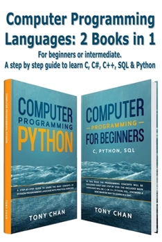 Paperback Computer programming languages: 2 books in 1: For beginners or intermediate. A step by step guide to learn C, C#, C++, SQL and Python Book