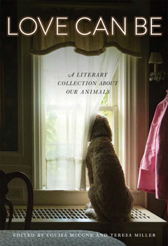 Paperback Love Can Be: A Literary Collection about Our Animals Book